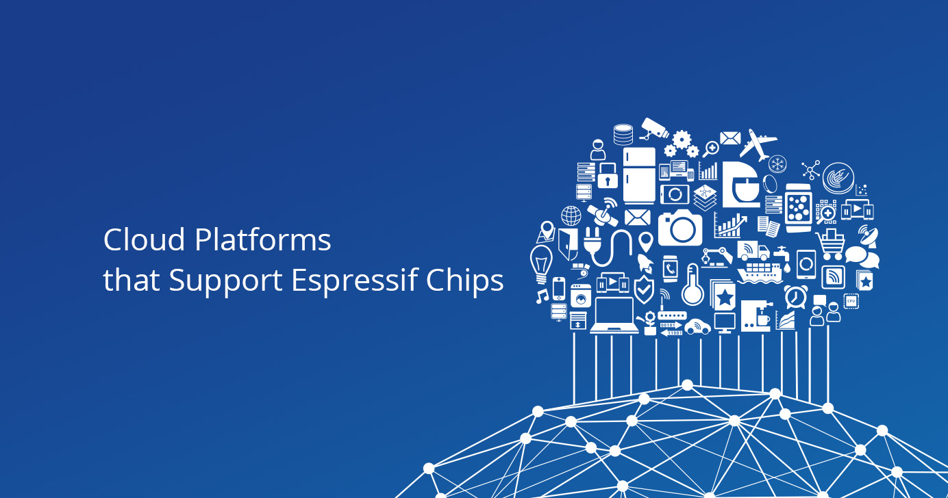 Cloud platforms that support espressif chips espressif systems